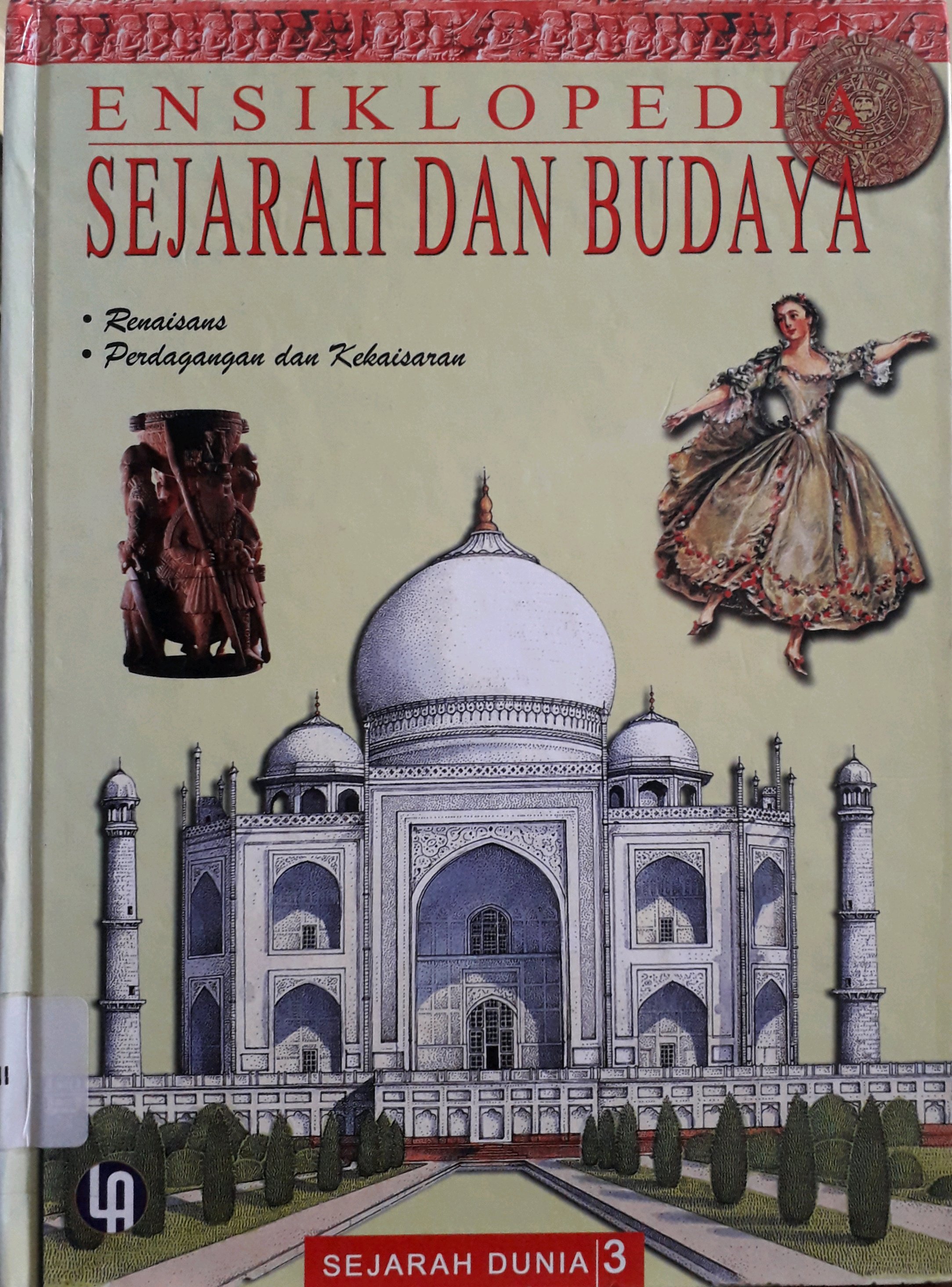 Cover Ensiklopedia Sejarah Dan Budaya Sejarah Dunia 3 :  Renaisans Perdagangan dan Kekaisaran