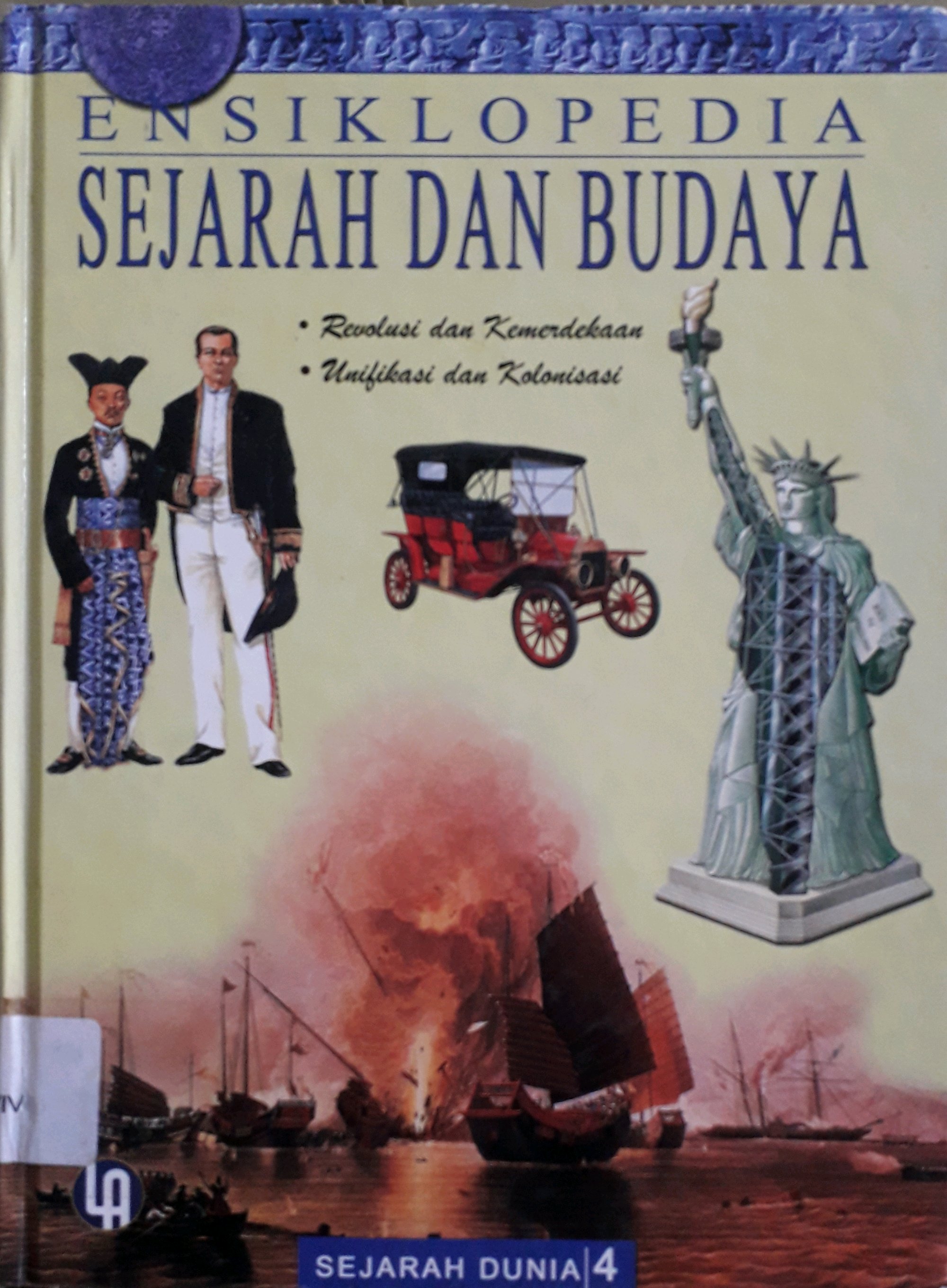 Cover Ensiklopedia Sejarah Dan Budaya Sejarah Dunia 4 :  Revolusi dan Kemerdekaan, Unifikasi dan Kolonisasi
