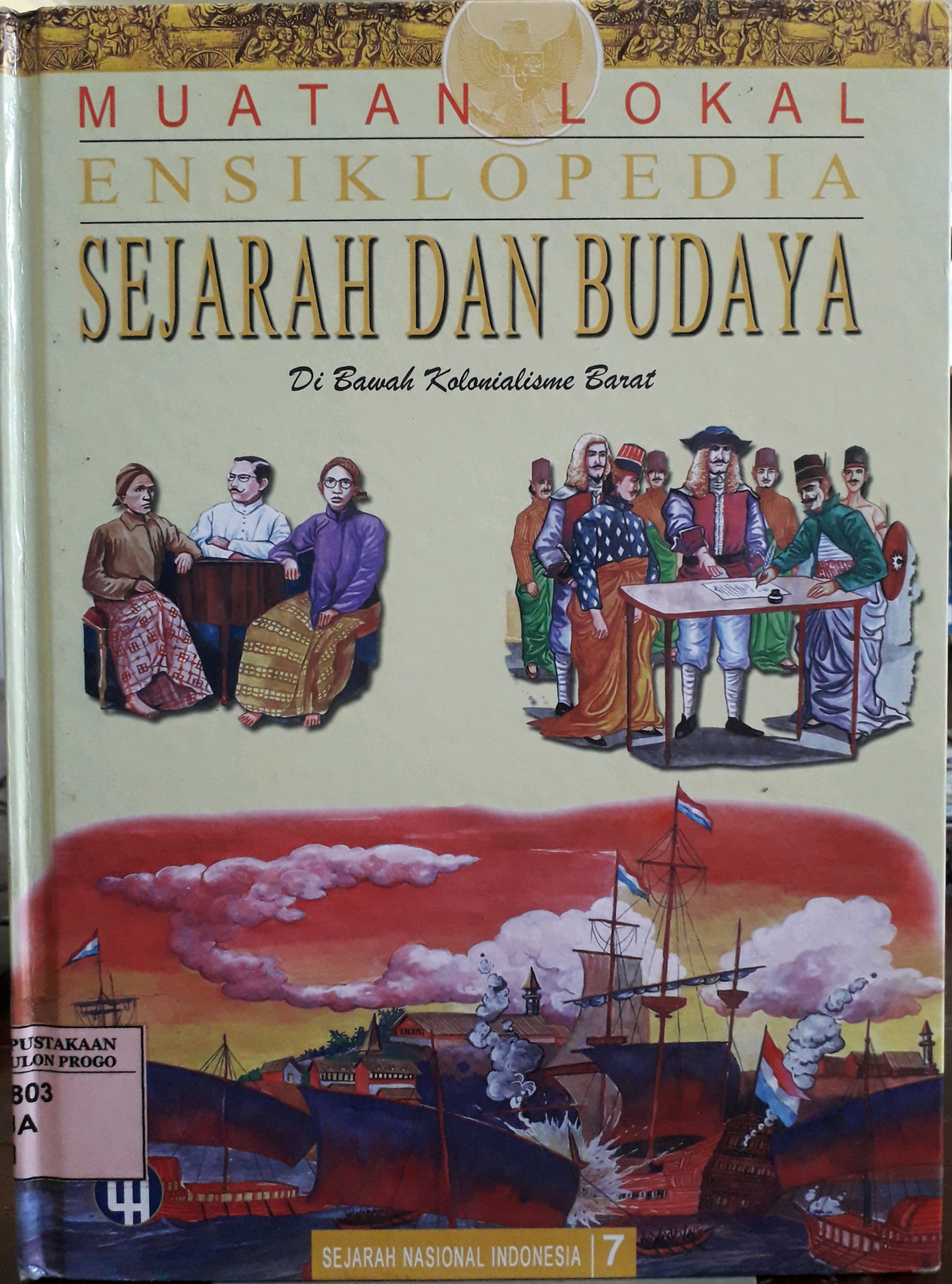 Cover Muatan Lokal Ensiklopedia Sejarah Dan Budaya Sejarah Nasional Indonesia 7 :  Di Bawah Kolonialisme Barat