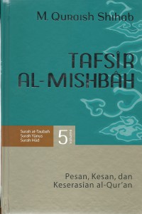 Cover Tafsir Al-Mishbah : Pesan, Kesan dan Keserasian Al-Quran volume 5 / Penulis, M. Quraish Shihab