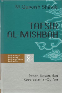 Cover Tafsir Al-Mishbah : Pesan, Kesan dan Keserasian Al-Quran volume 8 / Penulis, M. Quraish Shihab