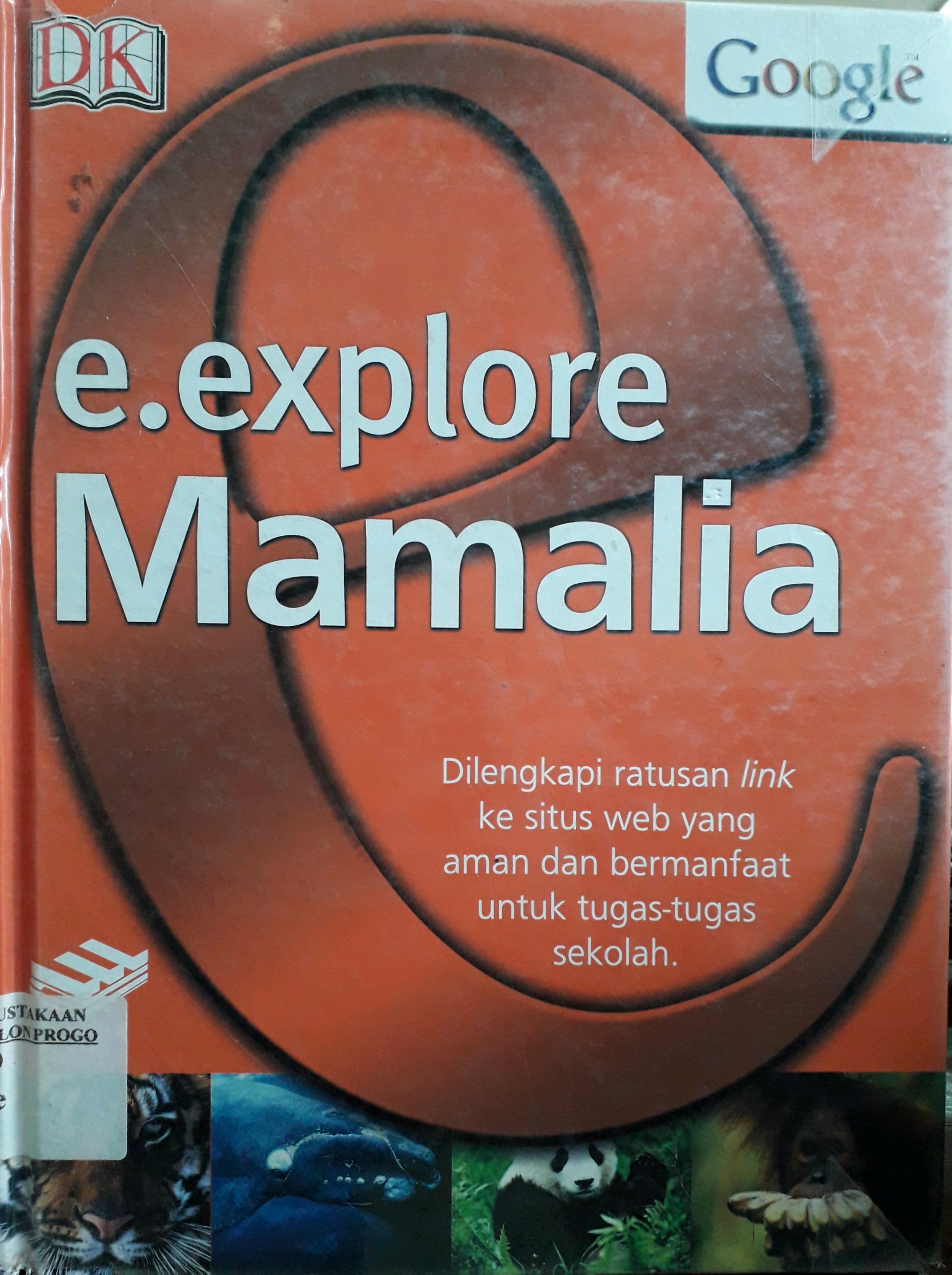 Cover e.explore mamalia / Penulis, Jen Green, David Burnie, Penerjemah, Damaring Tyas Wulandari