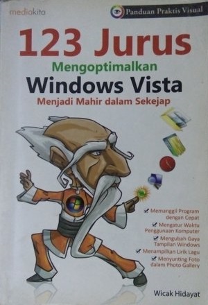 Cover 123 jurus mengoptimalkan windows vista menjadi mahir dalam sekejap / Wicak Hidayat ; penyunting, Agus Wahadyo