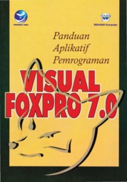Cover Panduan aplikatif pemrograman Visual FoxPro 7.0 / Wahana Komputer