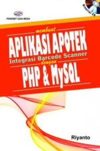 Cover Membuat aplikasi apotek integrasi barcode scanner dengan PHP dan MYSQL / Riyanto