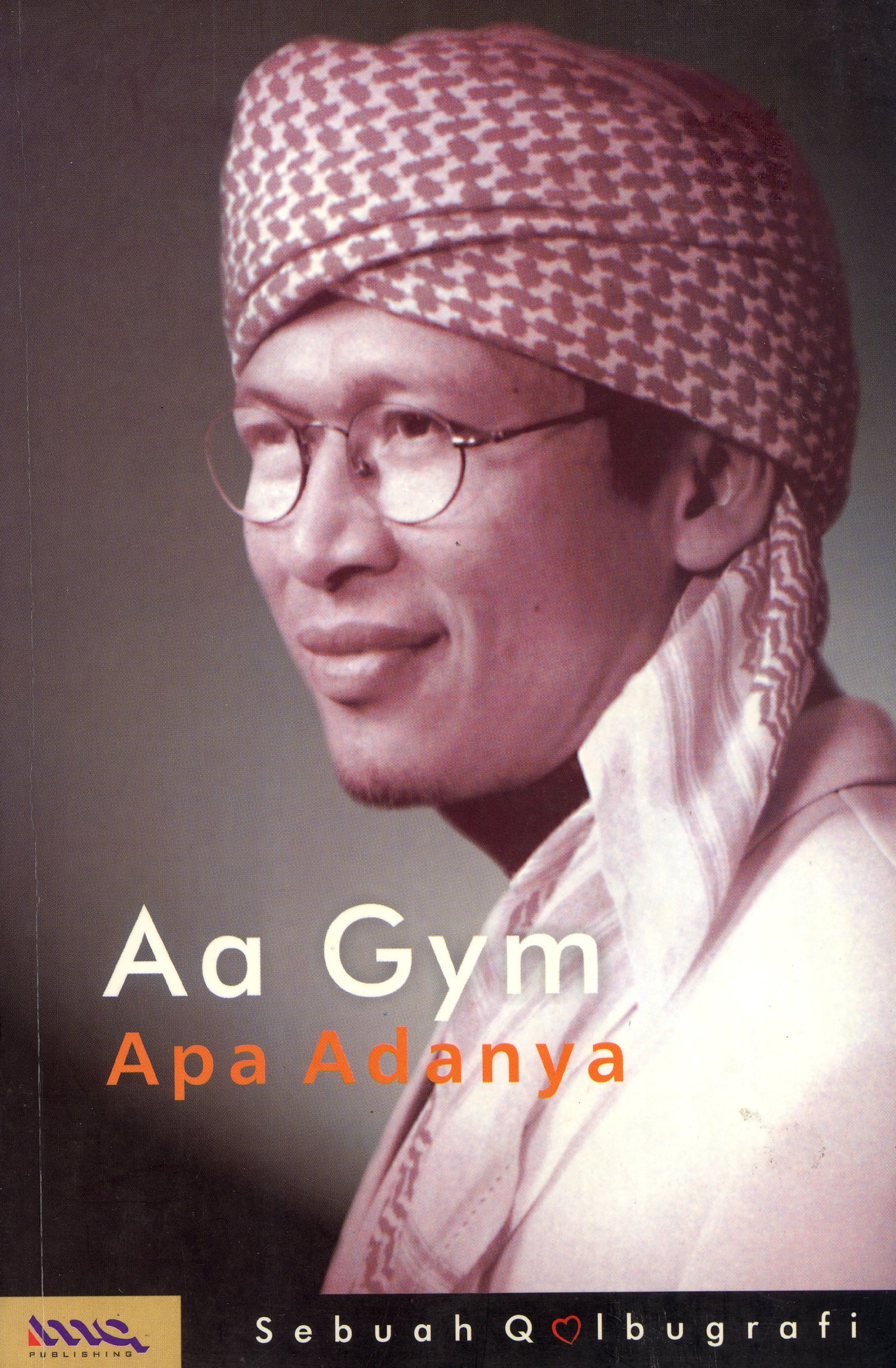 Cover AA Gym apa adanya : sebuah qolbugrafi / penulis, Abdullah Gymnastiar