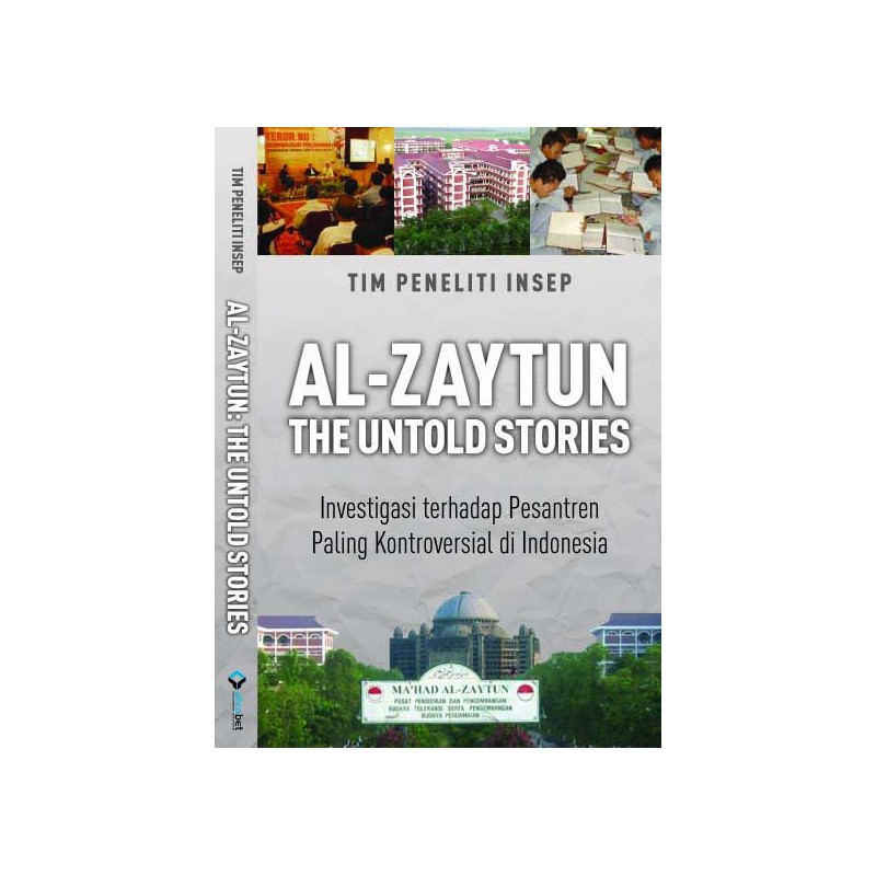 Cover Al Zaytun the untold stories investigasi pesantren paling kontroversial di Indonesia / Ahmad Baedowi