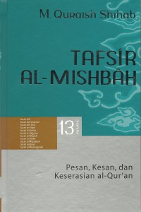 Cover Tafsir Al-Mishbah : Pesan, Kesan dan Keserasian Al-Quran volume 13 / Penulis, M. Quraish Shihab