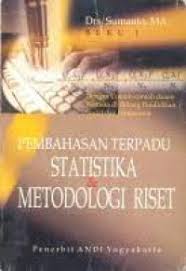 Cover Pembahasan Terpadu Statistika dan Metodologi Riset / Penyusun: Sumanto