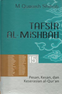Cover Tafsir Al-Mishbah : Pesan, Kesan dan Keserasian Al-Quran volume 15 / Penulis, M. Quraish Shihab