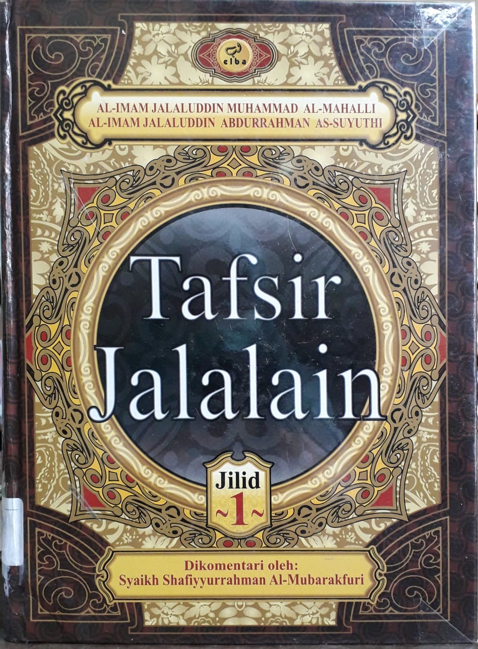 Cover Tafsir Jalalain jilid 1 / Penulis, Al Imam Jalaluddin Muhammad bin Ahma bin Muhammad Al-Mahali