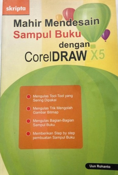 Cover Mahir Mendesain Sampul Buku dengan Coreldraw X5 / Uun Rohanto