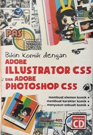 Cover Panduan aplikatif dan solusi (PAS) bikin komik dengan adobe ilustrator CS5 dan adobe photoshop CS5 / Wahana Komputer