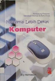 Cover Mengenal lebih Dekat Komputer / Ery Hermawan