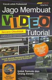 Cover Jago membuat video tutorial secara otodidak / Ajeng Wind ; editor, Budi Dermawan