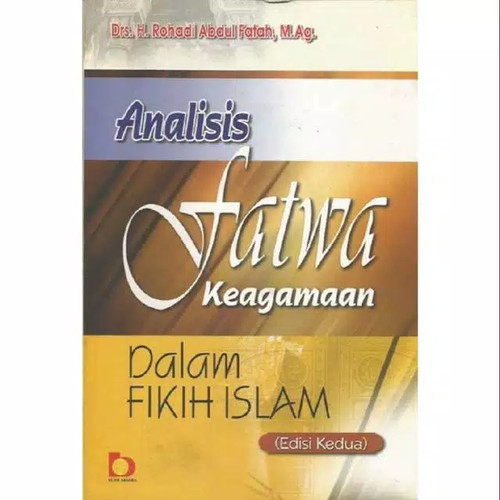 Cover Analisis fatwa keagamaan dalam fikih islam / Rohadi Abdul Fatah