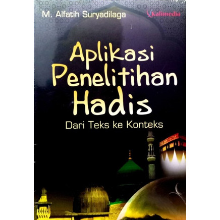 Cover Aplikasi penelitian hadis dari teks ke konteks / M. Alfatih Suryadilaga