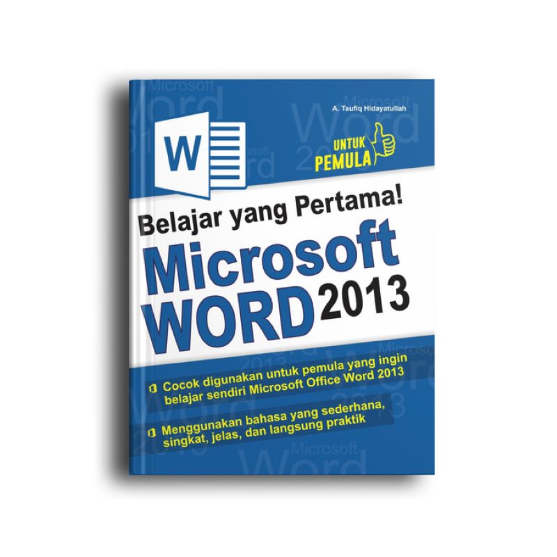 Cover Belajar yang pertama Microsoft Word 2013 / A taufiq Hidayatullah