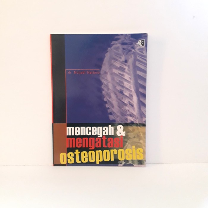 Cover Mencegah dan Mengatasi Osteoporosis / Muljadi Hartono