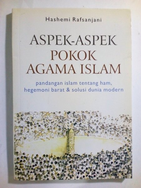 Cover Aspek-aspek pokok agama Islam / Hashemi Rafsanjani