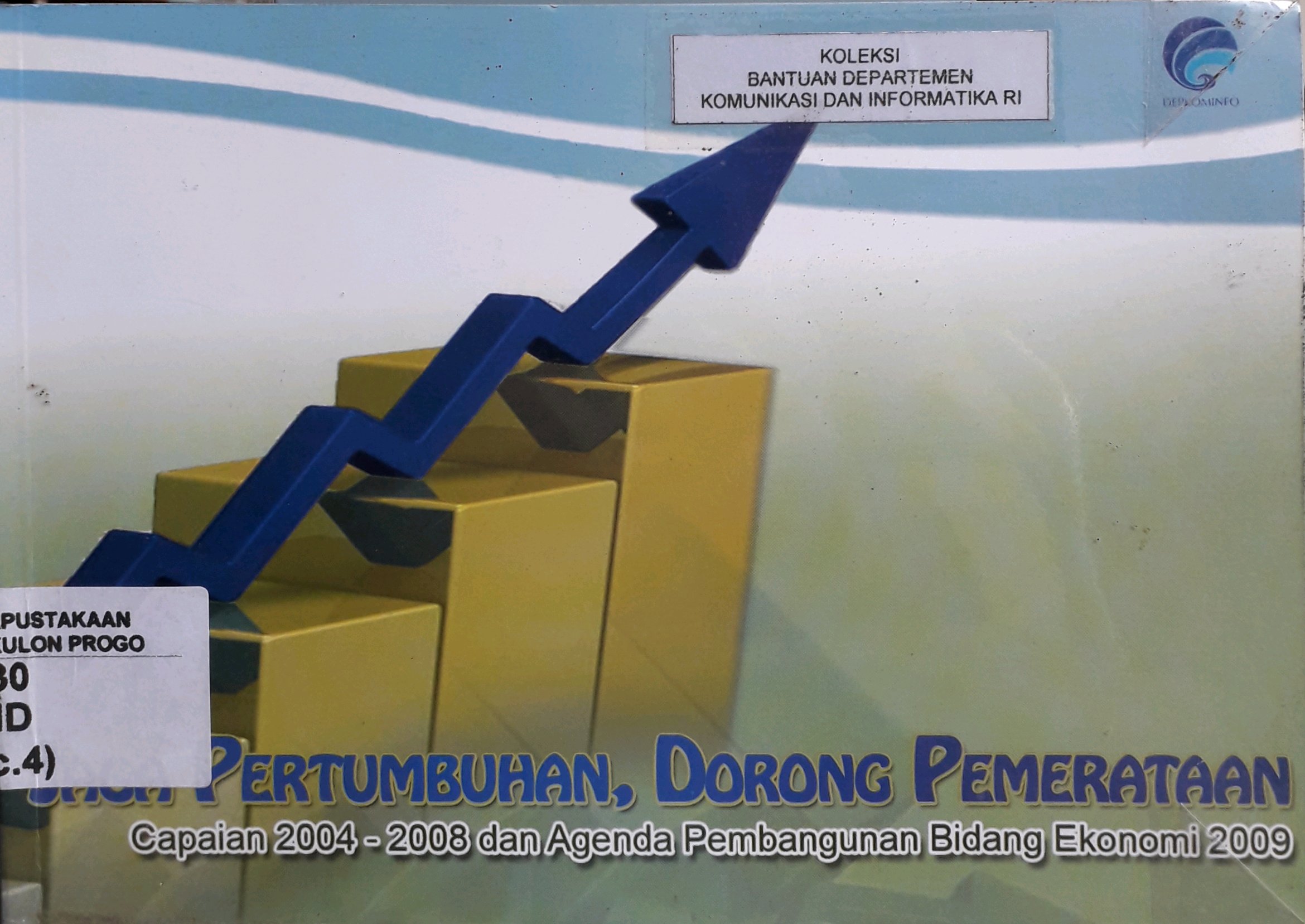 Cover Jaga Pertumbuhan, Dorong Pemerataan Capaan 2004 - 2008 dan agenda pembangunan bidang ekonomi 2009