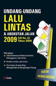 Cover Undang-undang lalu lintas dan angkutan jalan 2009, :  undang-undang republik indonesia nomor 22 tahun 2009 tentang lalu lintas dan Angkutan Jalan