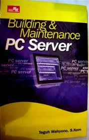 Cover Building dan Maintenance PC Server / Teguh Wahyono