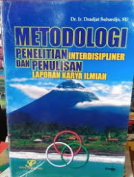 Cover Metodologi Penelitian Interdisipliner dan Penulisan Laporan Karya Ilmiah / Drajat Suhardjo