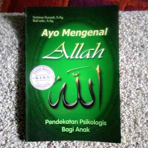 Cover Ayo mengenal Allah pendekatan psikologi bagi anak / Sutrisna Sumadi