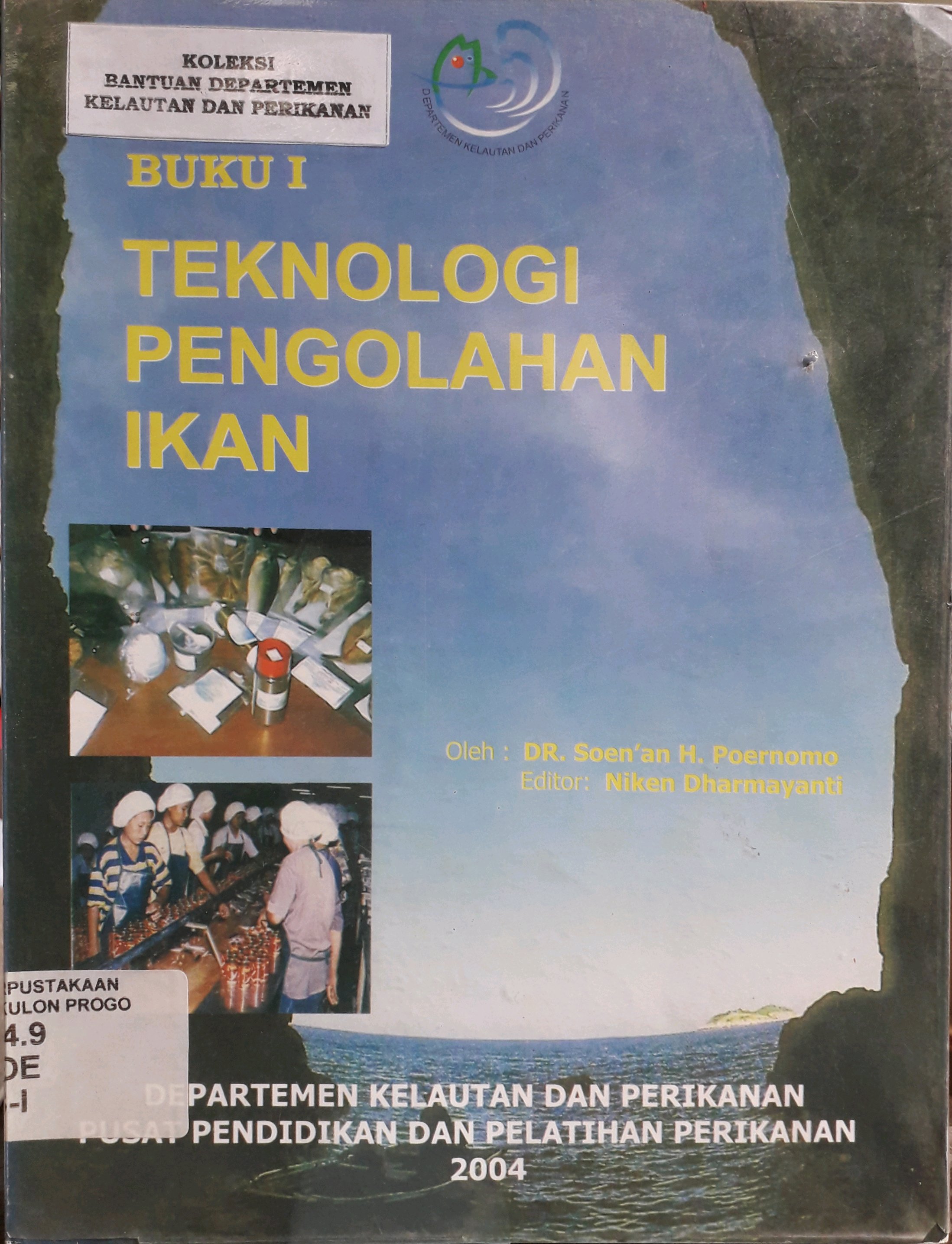 Cover Teknologi Pengolahan Ikan Buku I / Penulis, Soen'an H. Poernomo