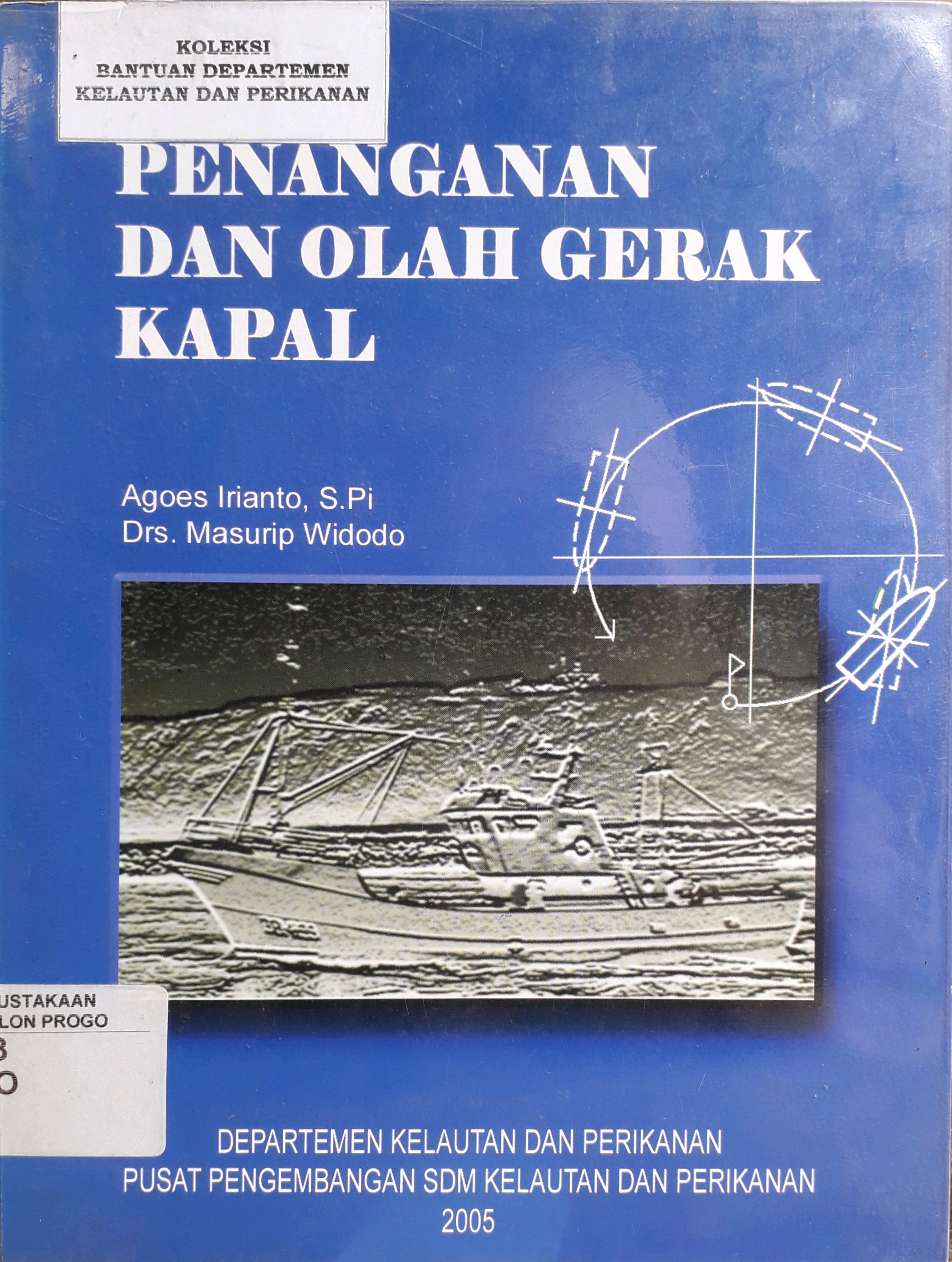 Cover Penanganan dan olah gerak kapal / Penulis, Agoes Irianto