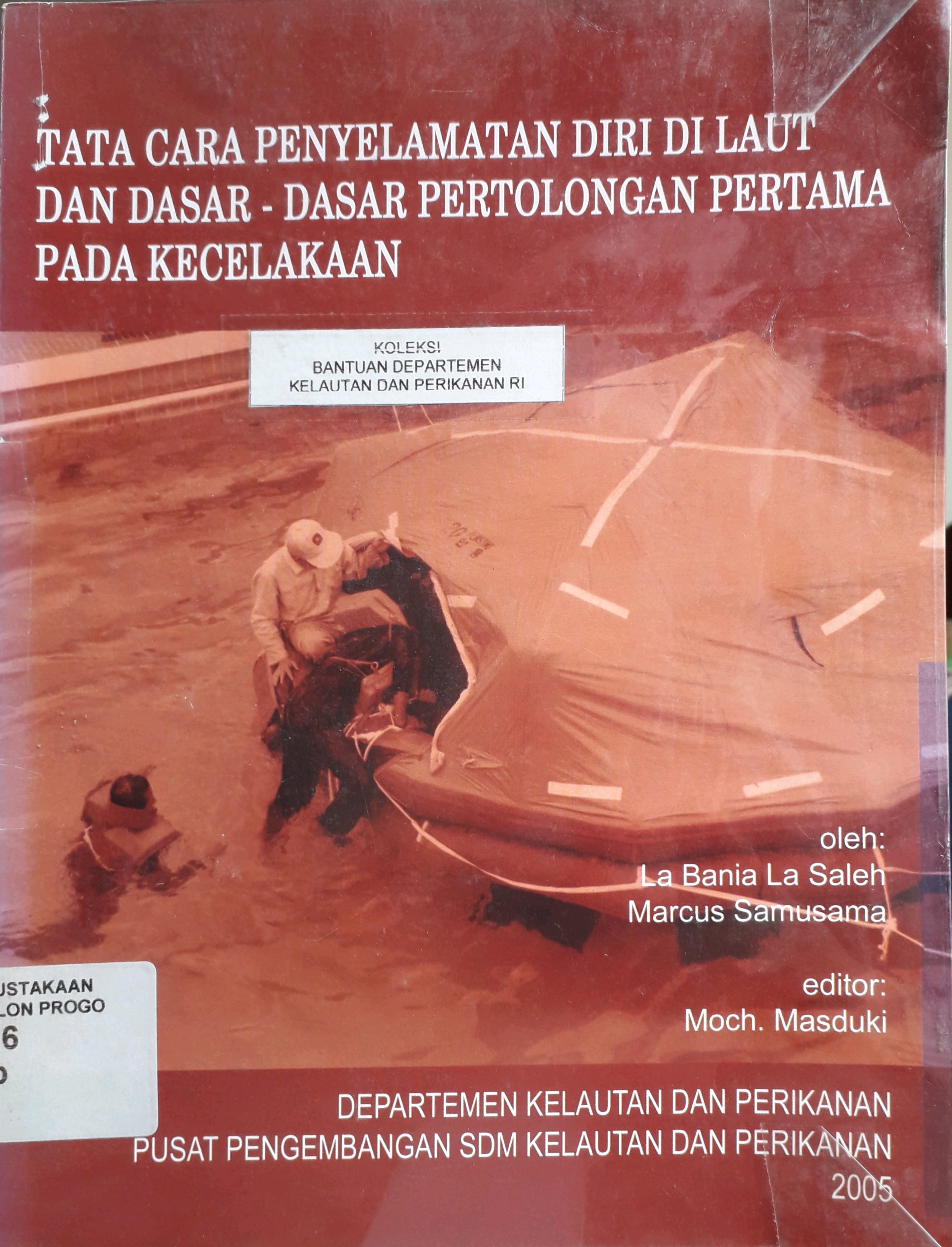 Cover Tata cara penyelamatan diri di laut dan dasar-dasar pertolongan pertama pada kecelakaan / Penulis, La Bania La Saleh