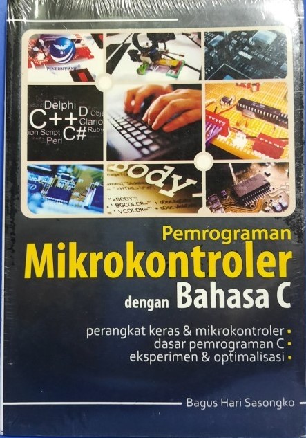 Cover Pemrograman mikrokontroler dengan bahasa C perangkat keras dan mikrokontroler, dasar pemrograman, eksperimen dan optimalisasi / Bagus Hari Sasono