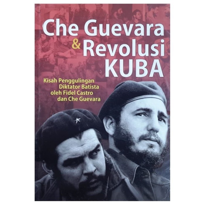 Cover Che Guevara & revolusi Kuba :  kisah penggulingan diktator batista / Sovia Veronika Purba