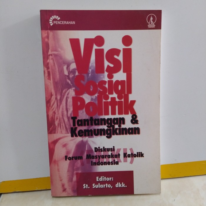 Cover VISI sosial politik tantangan dan kemungkinan :  diskusi forum masyarakat Katolik Indonesia (FMKI) / Tim editor, St. Sularto, A. Djoko Wiyono, Frans M. Parera