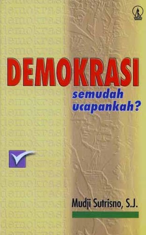 Cover Demokrasi semudah ucapankah? / Penulis, Mudji Sutrisno