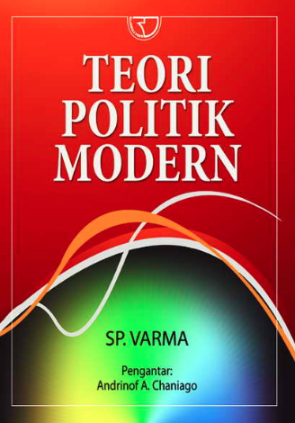 Cover Teori politik modern / S. P. Varma ; diterjemahkan oleh Yohanes Kristiarto SL, Sunu Mahadi Soemarno, Mohammad Oemar, Wisnu Edy Pratignyo, radite Edyanto, Anindita Harimurti Anoma; disunting oleh M. Tohir Effendi