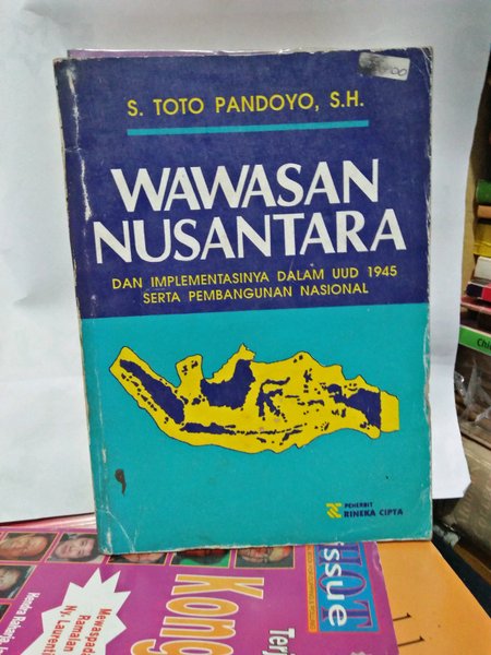 Cover Wawasan Nusantara dan implementasinya dalam UUD 1945 serta pembangyunan nasional / Penulis, S. Toto Pandoyo