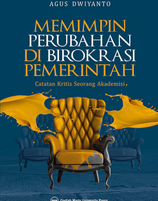 Cover Memimpin perubahan di birokrasi pemerintah :  : catatan kritis seorang akademisi / penulis, Agus Dwiyanto ; korektor, Andayani