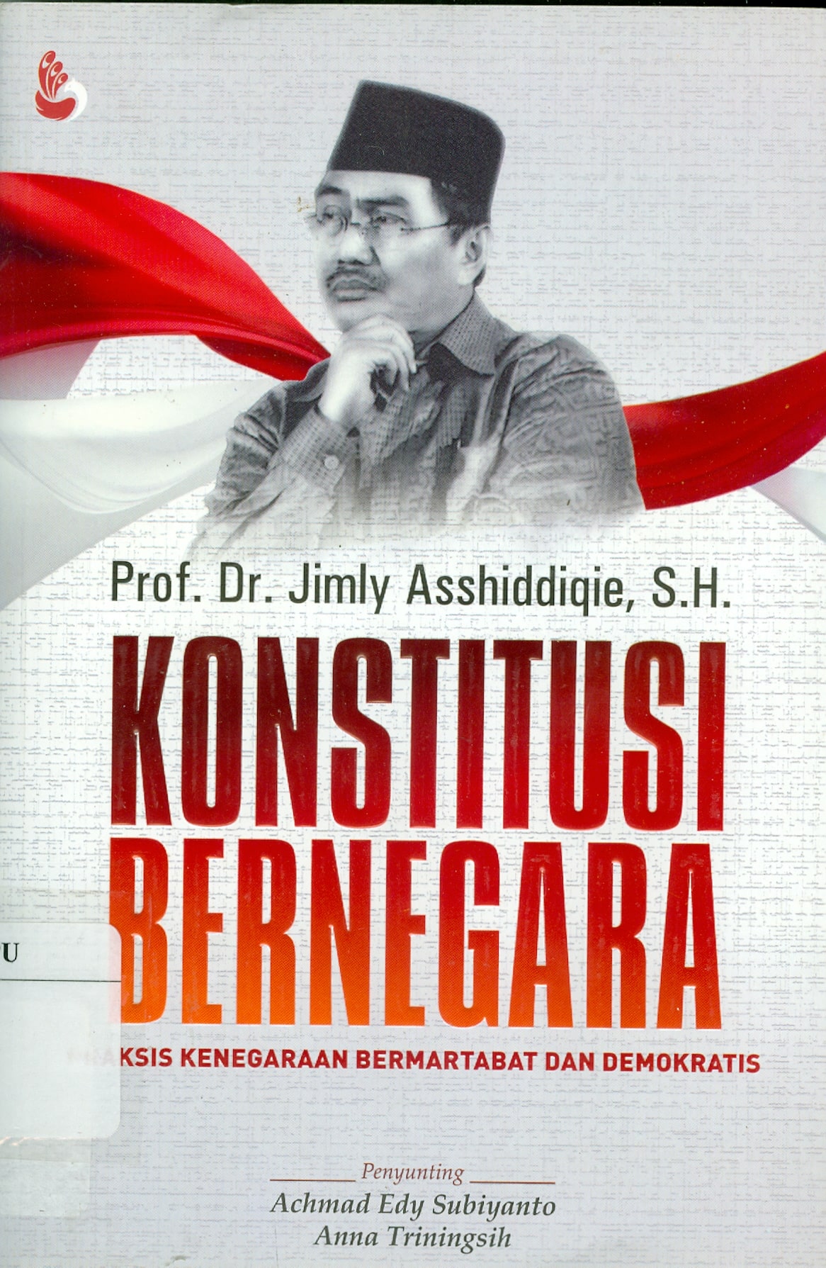 Cover Konstitusi Bernegara : praksis kenegaraan bermartabat dan demokratis / Penulis, Jimly Asshiddiqie
