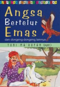 Cover Angsa bertelur emas dan dongeng-dongeng lainnya / Yuni Ma'rufah