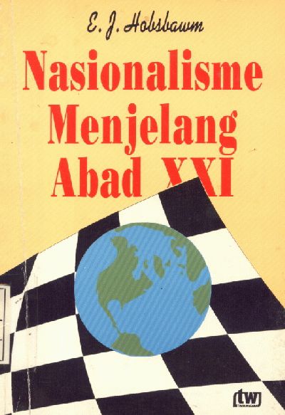 Cover Nasionalisme menjelang abad xxi / Penulis E.J. Hobsbawm
