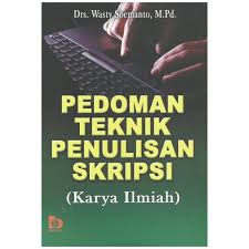 Cover Pedoman teknik penulisan skripsi (karya ilmiah) / / oleh Wasty Soemanto