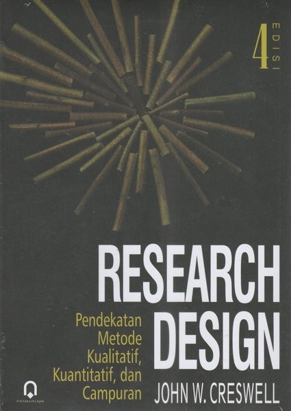 Cover Research Design: pendekatan Metode Kualitatif, Kuantitatif dan campuran / Penyusun: John W. Creswell