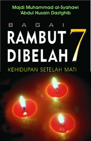 Cover Bagai rambut dibelah 7 kehidupan setelah mati / Majdi Muhammad al Syahawi Abdul Husain Dastghib