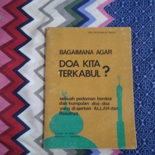 Cover bagaimana agar doa Kita terkabul / Muh.Ihsan