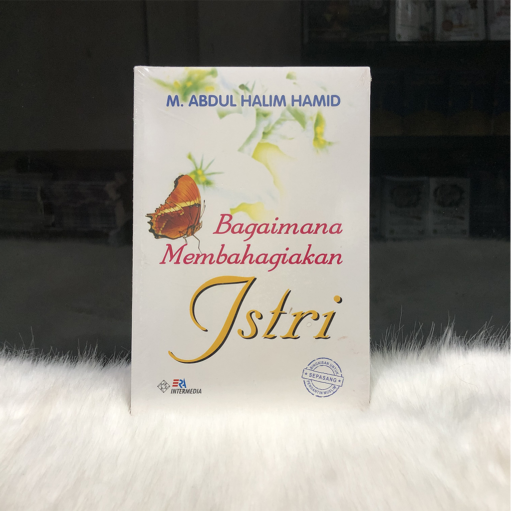 Cover Bagaimana membahagiakan istri / Muhammad Abdul Halim Hamid