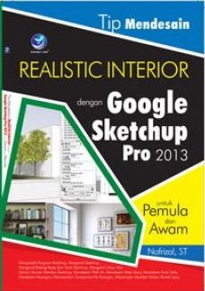 Cover Tips mendesain realistic interior dengan google sketchup pro 2013 untuk pemula dan awam / Nofrizal