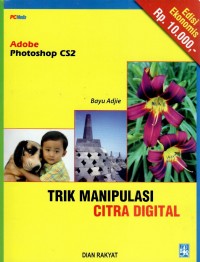 Cover Adobe Photoshop CS2 :  trik manipulasi citra digital / Bayu Adjie