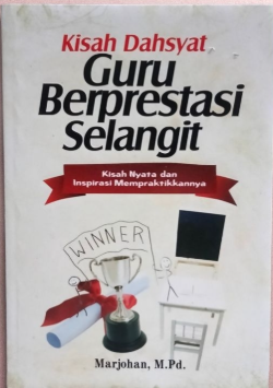 Cover Kisah Dahsyat Guru Berprestasi Selangit / Marjohan